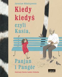 Okładka książki Kiedy kiedyś czyli Kasia, Panjan i Pangór