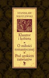 Okładka książki Klasztor i kobieta. O miłości romantycznej