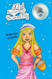 Okładka książki Klub ksieżycowej bransoletki Wakacyjna przygoda