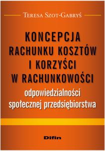 Okładka książki Koncepcja rachunku kosztów i korzyści w rachunkowości odpowiedzialności społecznej przedsiębiorstwa