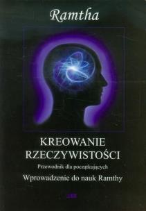 Okładka książki Kreowanie rzeczywistości przewodnik dla pocz.