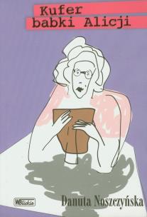 Kufer babki Alicji. Autor: Noszczyńska Danuta. Multiszop.pl Okładka książki Kufer babki Alicji