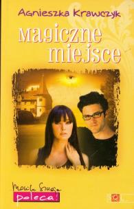 Magiczne miejsce - Agnieszka Krawczyk. Autor: Krawczyk Agnieszka. Multiszop.pl Okładka książki Magiczne miejsce - Agnieszka Krawczyk