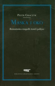 Okładka książki Maska i oko Rozważania o tragedii, ironii i polityce