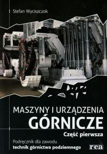 Okładka książki Maszyny i urządzenia górnicze część 1 REA-WSiP