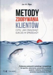 Metody zdobywania klientów. Autor: Fijor Jan M.. Multiszop.pl Okładka książki Metody zdobywania klientów