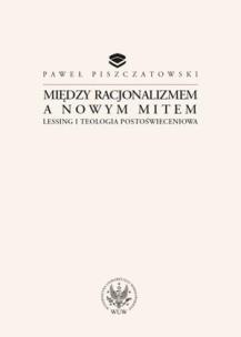 Okładka książki Między racjonalizmem a nowym mitem Lessing i teologia postoświeceniowa