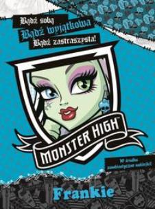 Okładka książki Monster High - Bądź wyjątkowa. Frankie