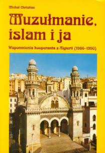 Okładka książki Muzułmanie islam i ja