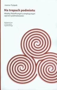 Okładka książki Na tropach podmiotu. Między filozoficznym a...
