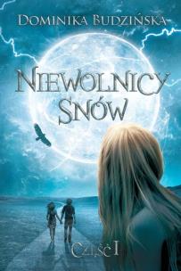 Okładka książki Niewolnicy Snów Część 1