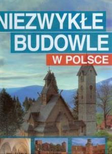 Okładka książki Niezwykłe budowle w Polsce