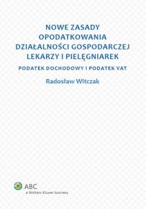 Okładka książki Nowe zasady opodatkowania działalności gospodarczej lekarzy i pielęgniarek