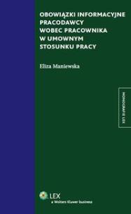 Okładka książki Obowiązki informacyjne pracodawcy wobec pracownika w umownym stosunku pracy