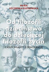 Okładka książki Od filozofii dzieciństwa do dziecięcej filozofii..