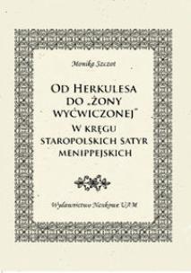 Okładka książki Od Herkulesa do 'żony wyćwiczonej' W kręgu staropolskich satyr menippejskich.
