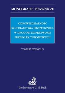 Okładka książki Odpowiedzialność kontraktowa przewoźnika w drogowym przewozie przesyłek towarowych.