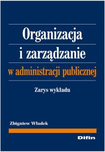 Okładka książki Organizacja i zarządzanie w administracji publ.