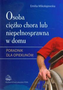 Okładka książki Osoba ciężko chora lub niepełnosprawna w domu