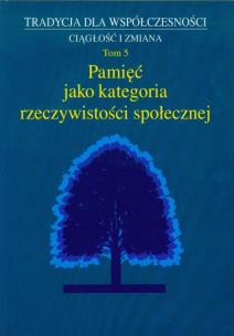 Opakowanie Pamięć jako kategoria rzeczywistości społecznej tom 5