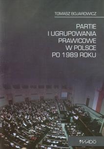 Okładka książki Partie i ugrupowania prawicowe w Polsce po 1989 roku