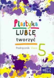 Okładka książki Plastyka Lubię tworzyć 5 podr+CD w.2013 MAC