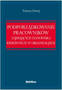 Okładka książki Podporządkowanie pracowników zajmujących stanowiska kierownicze w organizacjach