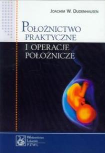 Okładka książki Położnictwo praktyczne i operacje położnicze