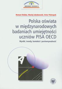 Okładka książki Polska oświata w międzynarodowych badaniach umiejętności uczniów PISA OECD