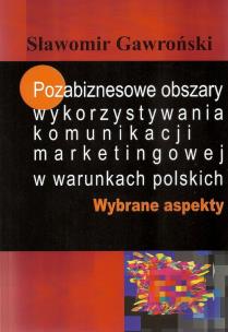 Okładka książki Pozabiznesowe obszary wykorzystywania komunikacji marketingowej w warunkach polskich