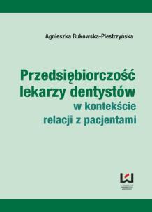 Okładka książki Przedsiębiorczość lekarzy dentystów w kontekście relacji z pacjentami