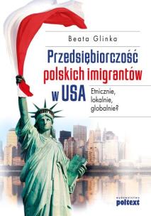 Okładka książki Przedsiębiorczość polskich imigrantów w USA