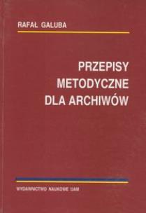 Okładka książki Przepisy metodyczne dla archiwistów