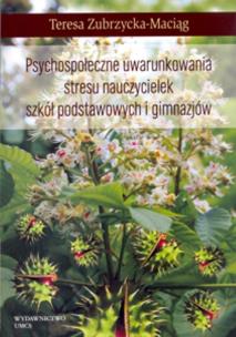 Okładka książki Psychospołeczne uwarunkowania stresu nauczycielek szkół podstawowych i gimnazjów