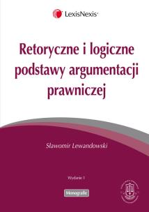 Okładka książki Retoryczne i logiczne podstawy argumentacji prawniczej