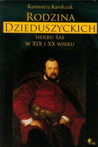 Okładka książki Rodzina Dzieduszyckich herbu Sas w XIX i XX wieku