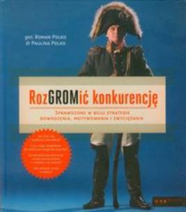 Okładka książki RozGROMić konkurencję. Sprawdzone w boju...