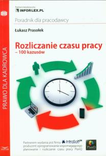 Okładka książki Rozliczanie czasu pracy 100 kazusów