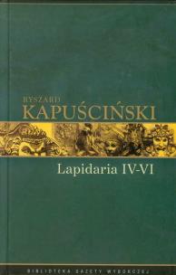 Okładka książki Ryszard Kapuściński T.07 - Lapidarium IV-VI