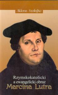 Okładka książki Rzymskokatolicki a ewangelicki obraz Marcina Lutra