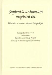 Okładka książki Sapientia animorum magistra est Wartości w nauce - wartości w polityce