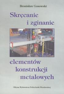 Okładka książki Skręcanie i zginanie otwartych stężonych elementów konstrukcji metalowych