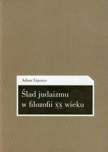Okładka książki Ślad judaizmu w filozofii XX wieku