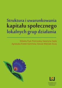 Okładka książki Struktura i uwarunkowania kapitału społecznego lokalnych grup działania