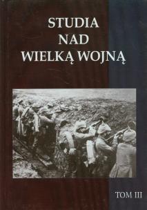 Okładka książki Studia nad Wielką Wojną Tom 3