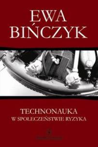 Okładka książki Technonauka w społeczeństwie ryzyka Filozofia wobec niepożądanych następstw praktycznego sukcesu