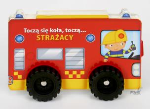 Okładka książki Toczą się koła, toczą...- Strażacy