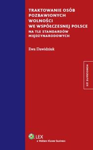 Okładka książki Traktowanie osób pozbawionych wolności we współczesnej Polsce na tle standardów międzynarodowych