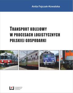 Okładka książki Transport kolejowy w procesach logistycznych polskiej gospodarki