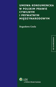 Okładka książki Umowa konsumencka w polskim prawie cywilnym i prywatnym międzynarodowym